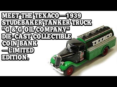 Texaco—1939 Studebaker Tanker Truck "G & G Oil Company" Die-cast Collectible Coin Bank—Limited Edition - Texas Time Gifts and Fine Art